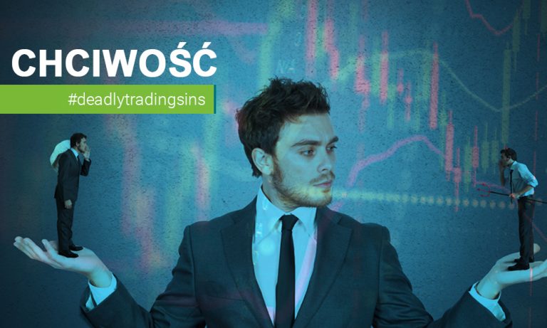 Siedem grzechów głównych tradingu – Część 1. Chciwość